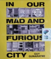In Our Mad and Furious City written by Guy Gunaratne performed by Ben Bailey Smith and Lou Marie Kerr on CD (Unabridged)